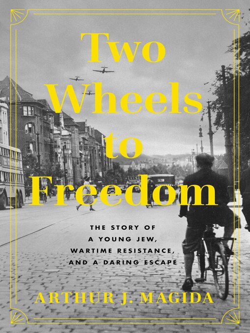 Title details for Two Wheels to Freedom by Arthur J.  Magida - Available